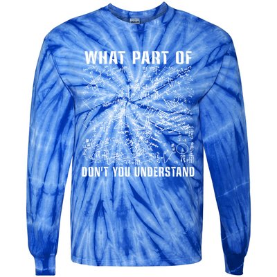 What Part Don't You Understand Funny Engineer Mathematician Meaningful Gift Tie-Dye Long Sleeve Shirt