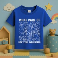 What Part Don't You Understand Funny Engineer Mathematician Meaningful Gift Toddler T-Shirt