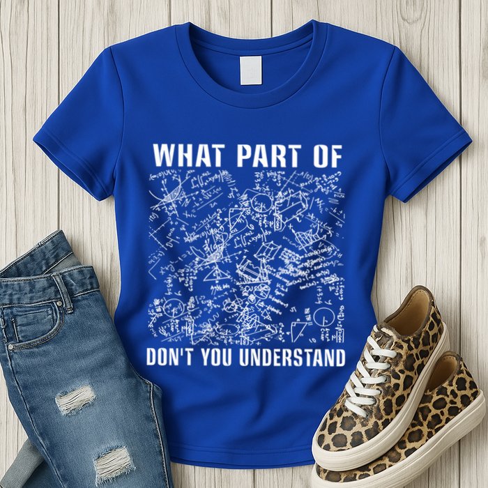 What Part Don't You Understand Funny Engineer Mathematician Meaningful Gift Womens T-Shirt