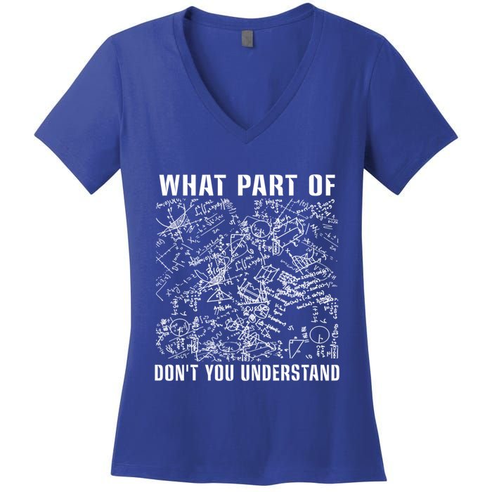 What Part Don't You Understand Funny Engineer Mathematician Meaningful Gift Women's V-Neck T-Shirt