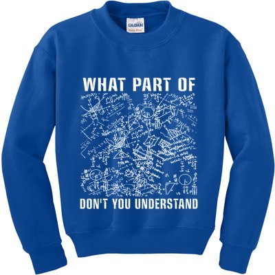What Part Don't You Understand Funny Engineer Mathematician Meaningful Gift Kids Sweatshirt