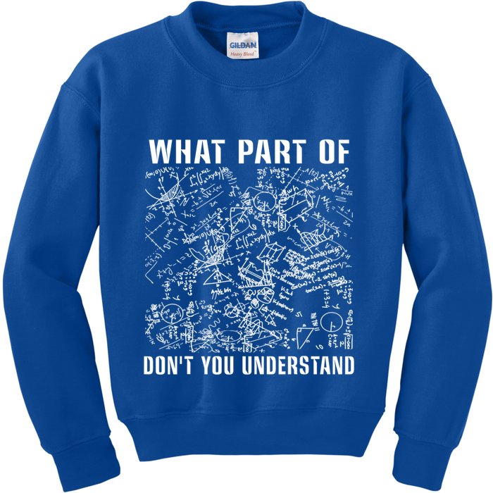 What Part Don't You Understand Funny Engineer Mathematician Meaningful Gift Kids Sweatshirt