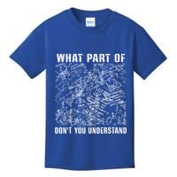 What Part Don't You Understand Funny Engineer Mathematician Meaningful Gift Kids T-Shirt
