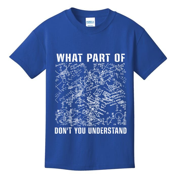 What Part Don't You Understand Funny Engineer Mathematician Meaningful Gift Kids T-Shirt