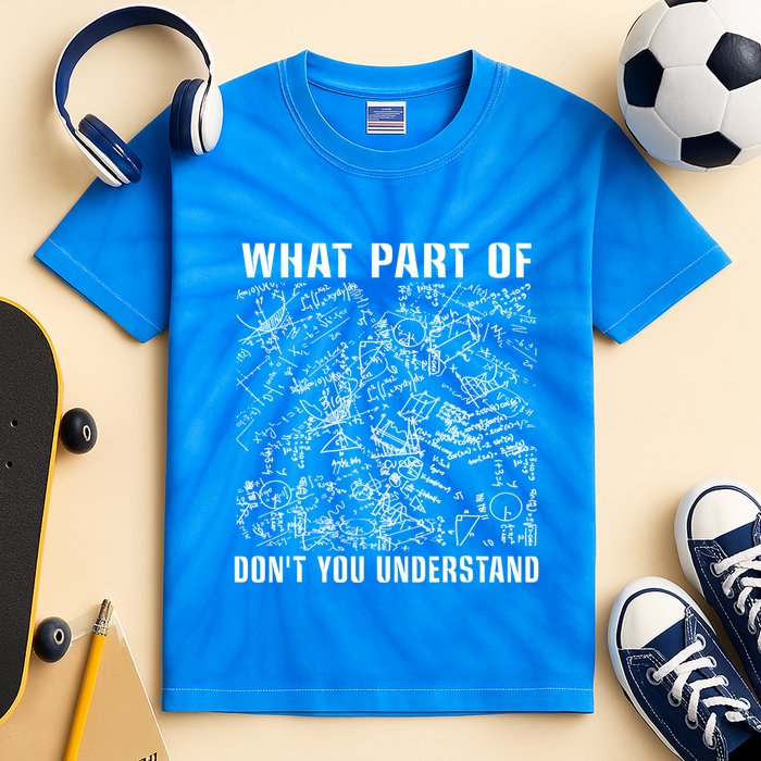 What Part Don't You Understand Funny Engineer Mathematician Meaningful Gift Kids Tie-Dye T-Shirt