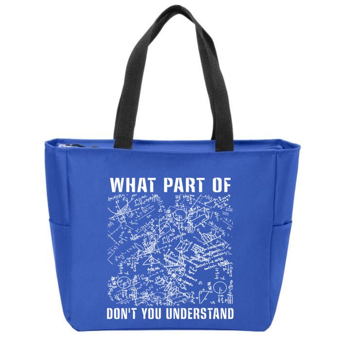 What Part Don't You Understand Funny Engineer Mathematician Meaningful Gift Zip Tote Bag