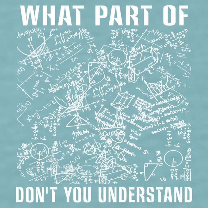 What Part Don't You Understand Funny Engineer Mathematician Meaningful Gift Sueded Cloud Jersey T-Shirt