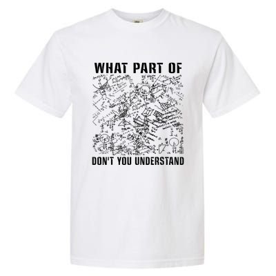 What Part Don't You Understand Funny Engineer Mathematician Meaningful Gift Garment-Dyed Heavyweight T-Shirt