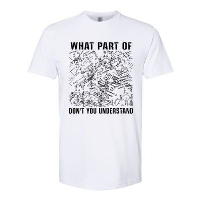 What Part Don't You Understand Funny Engineer Mathematician Meaningful Gift Softstyle CVC T-Shirt