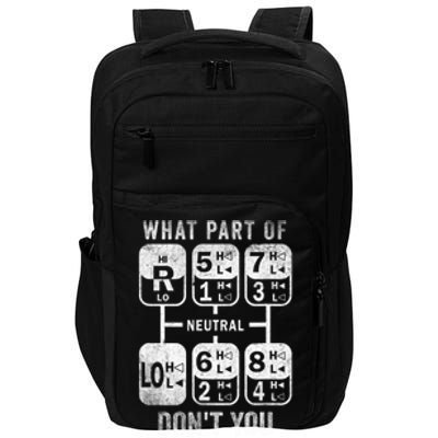 What Part Don't You Understand? Truck Gear Trucker Driver Funny Gift Impact Tech Backpack