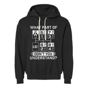 What Part Don't You Understand Trucker Semi Truck Driver Garment-Dyed Fleece Hoodie