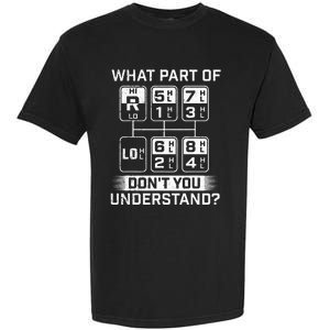 What Part Don't You Understand Trucker Semi Truck Driver Garment-Dyed Heavyweight T-Shirt