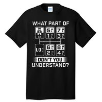 What Part Don't You Understand Trucker Semi Truck Driver Tall T-Shirt