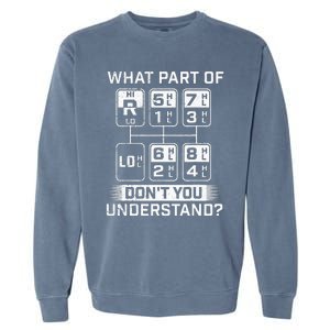 What Part Don't You Understand Trucker Semi Truck Driver Garment-Dyed Sweatshirt