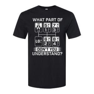 What Part Don't You Understand Trucker Semi Truck Driver Softstyle CVC T-Shirt