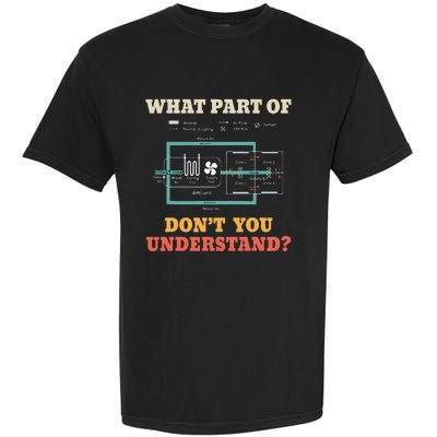 What Part Dont You Understand Funny HVAC Installer Garment-Dyed Heavyweight T-Shirt