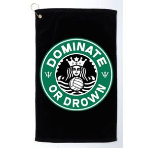 Water Polo Dominate Or Drown Cute Funny Parody Water Sport Platinum Collection Golf Towel