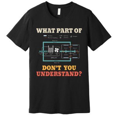 What Part Dont You Understand Funny Hvac Installer Premium T-Shirt