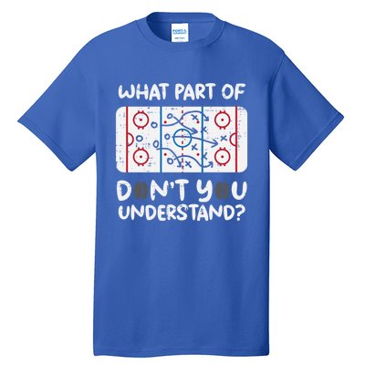 What Part Dont You Understand Ice Hockey Funny Coach Gift Tall T-Shirt