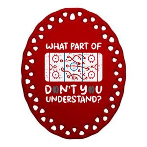 What Part Dont You Understand Ice Hockey Funny Coach Gift Ceramic Oval Ornament