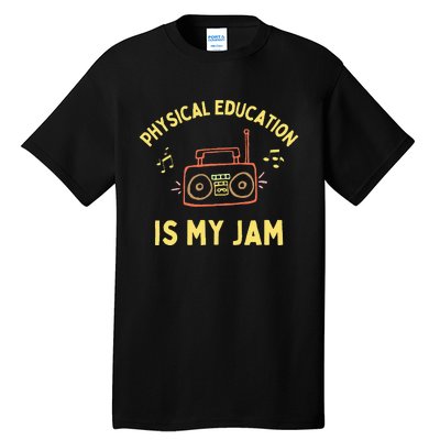 Womens Physical Education Is My Jam PE Teacher Appreciation Tall T-Shirt