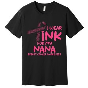 Wear Pink For My Nana Breast Cancer Awareness Grandma Premium T-Shirt