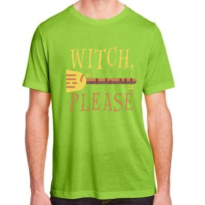 Witch Please Funny Halloween Gift Adult ChromaSoft Performance T-Shirt