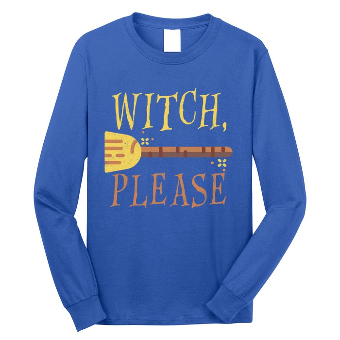 Witch Please Funny Halloween Gift Long Sleeve Shirt