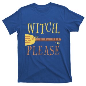 Witch Please Funny Halloween Gift T-Shirt