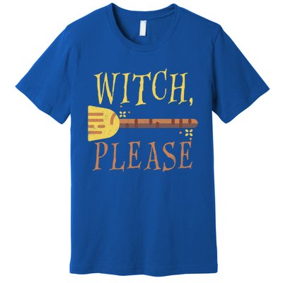 Witch Please Funny Halloween Gift Premium T-Shirt