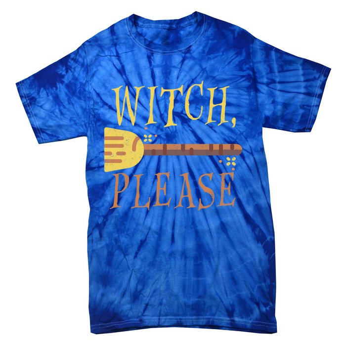 Witch Please Funny Halloween Gift Tie-Dye T-Shirt