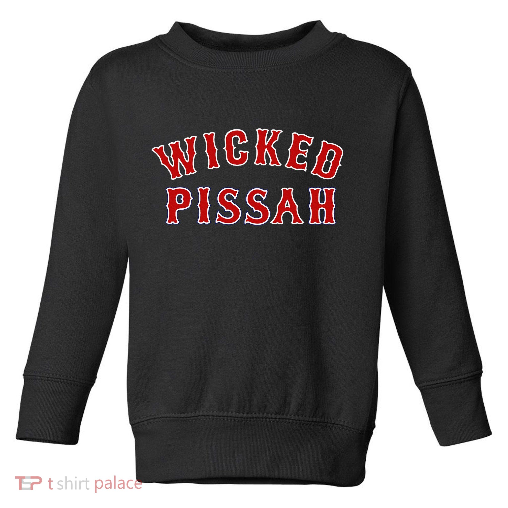Wicked Pissah Funny Pisser Boston New England Southie Gift Toddler Sweatshirt