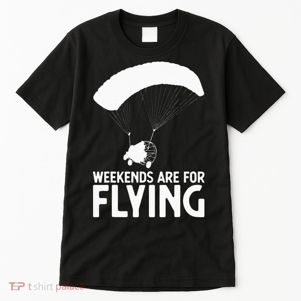 Weekends PPC Flying Powered Parachute Tall T-Shirt