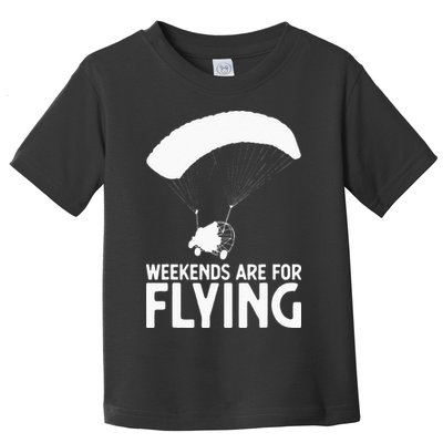 Weekends PPC Flying Powered Parachute Toddler T-Shirt