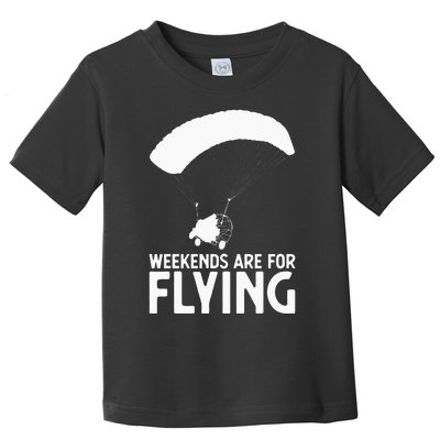 Weekends PPC Flying Powered Parachute Toddler T-Shirt