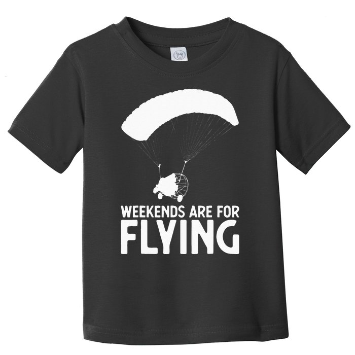 Weekends PPC Flying Powered Parachute Toddler T-Shirt