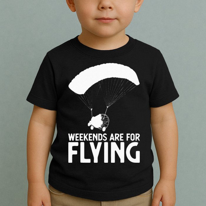 Weekends PPC Flying Powered Parachute Toddler T-Shirt