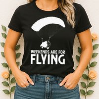 Weekends PPC Flying Powered Parachute Womens T-Shirt
