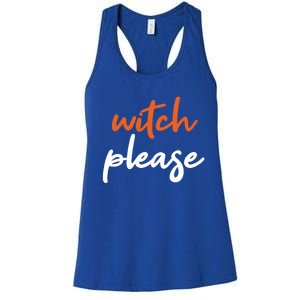 Witch Please Funny Halloween Funny Gift Women's Racerback Tank