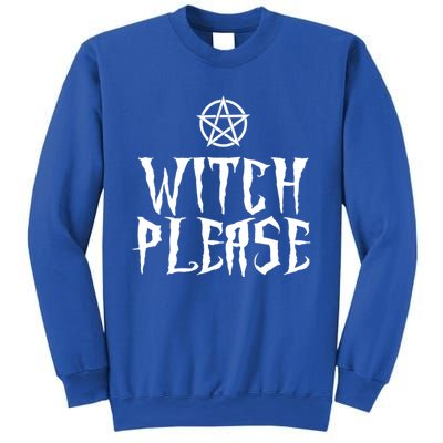 Witch Please Funny Occult Witchcraft Gift Sweatshirt