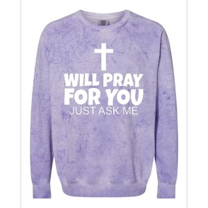 Will Pray For You Just Ask Me Christian Healing Colorblast Crewneck Sweatshirt