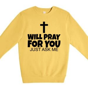 Will Pray For You Just Ask Me Christian Healing Premium Crewneck Sweatshirt