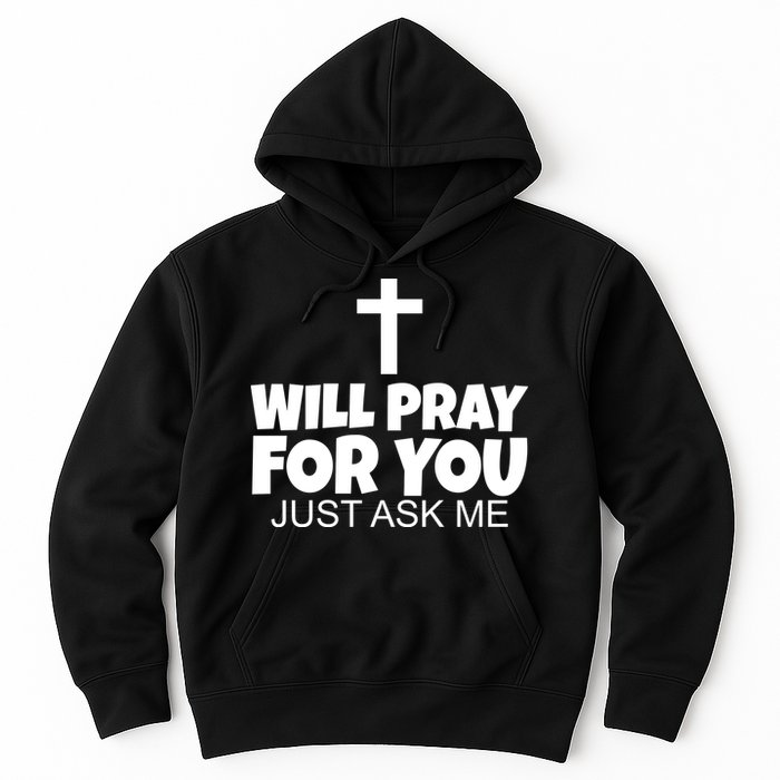 Will Pray For You Just Ask Me Christian Healing Hoodie