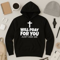 Will Pray For You Just Ask Me Christian Healing Hoodie