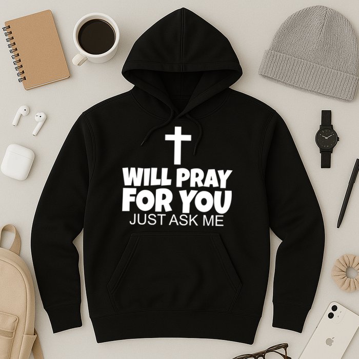 Will Pray For You Just Ask Me Christian Healing Hoodie