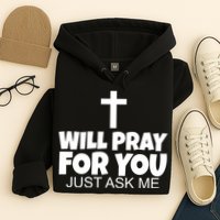 Will Pray For You Just Ask Me Christian Healing Hoodie