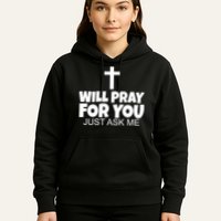 Will Pray For You Just Ask Me Christian Healing Hoodie
