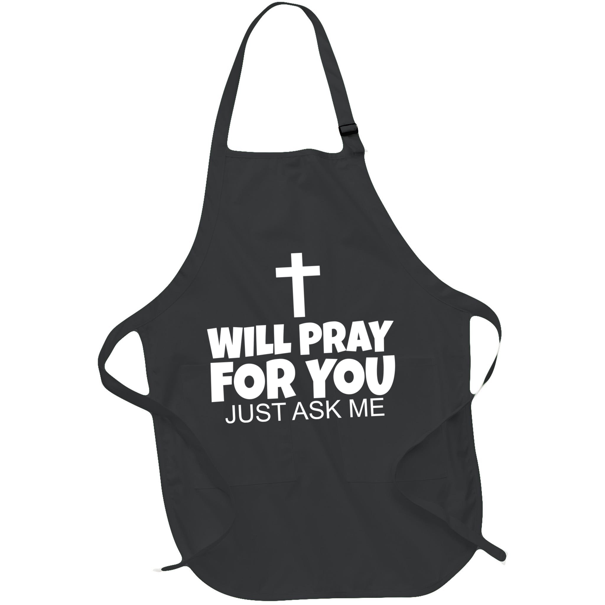 Will Pray For You Just Ask Me Christian Healing Apron