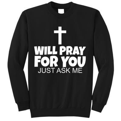 Will Pray For You Just Ask Me Christian Healing Sweatshirt
