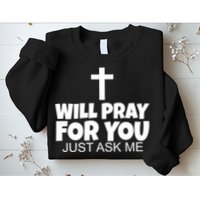 Will Pray For You Just Ask Me Christian Healing Sweatshirt